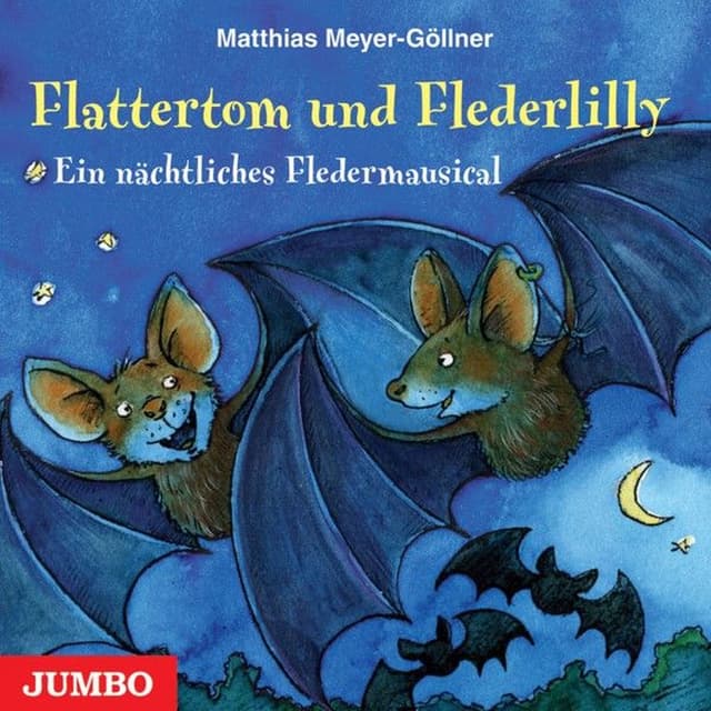 Flattertom und Flederlilly (Ein nächtliches Fledermausical)