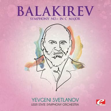 Balakirev: Symphony No. 1 in C Major (2013 Remastered Version)
