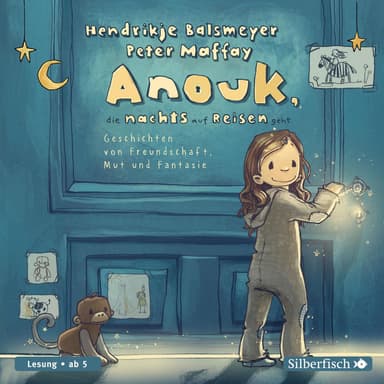Anouk, die nachts auf Reisen geht (Anouk 1) (Geschichten von Freundschaft, Mut und Fantasie)