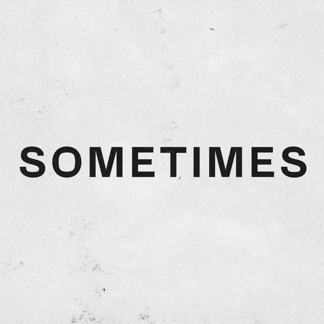Sometimes
