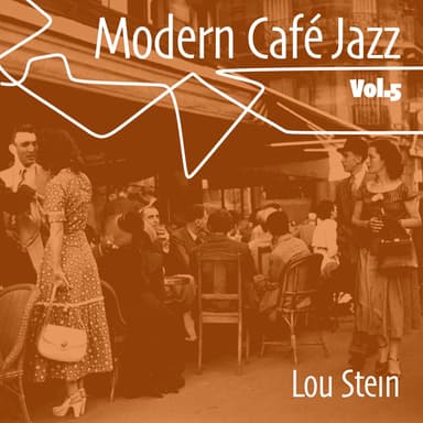 Modern Café Jazz, Vol. 5 - Small Tables, Smoke & Easy Listening