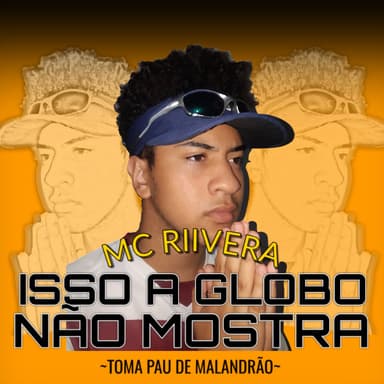 Isso a Globo Não Mostra (Toma Pau de Malandrão)