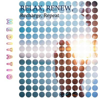 Relax, Renew, Recharge, Repeat