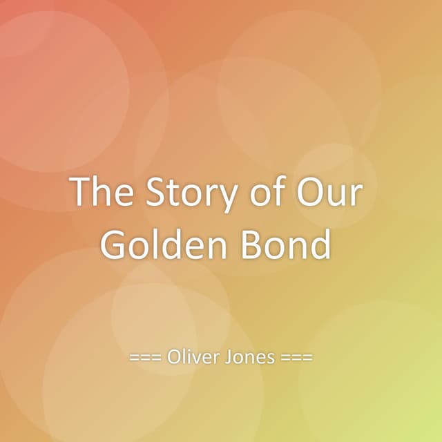 The Story of Our Golden Bond