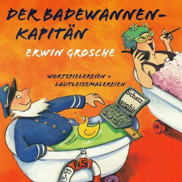Der Badewannenkapitän - Wortspielereien und Lautleisemalereien