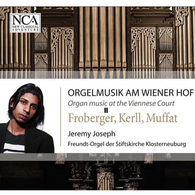 Froberger / Kerll / Muffat: Orgelmusik am Wiener Hof II