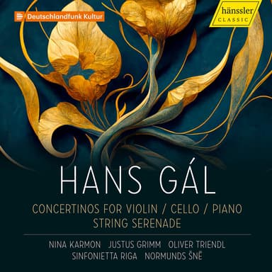Hans Gál - Concertinos for Violin / Cello / Piano / String Serenade