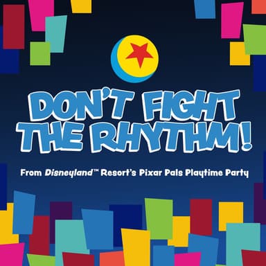 Don't Fight the Rhythm! (From "Disneyland Resort's Pixar Pals Playtime Party")