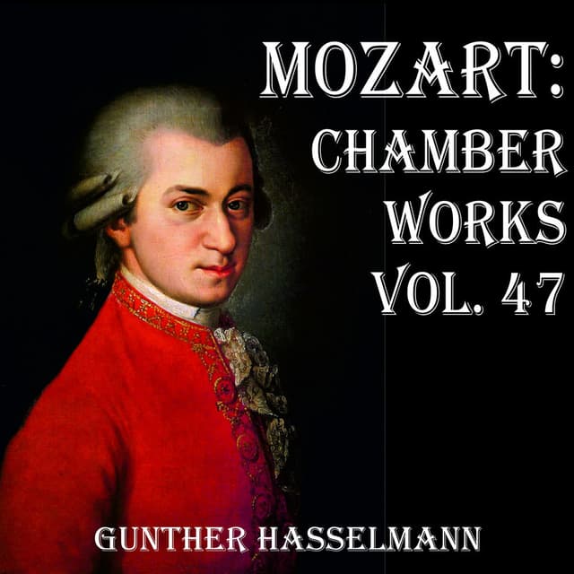 Mozart: Chamber Works Vol. 47