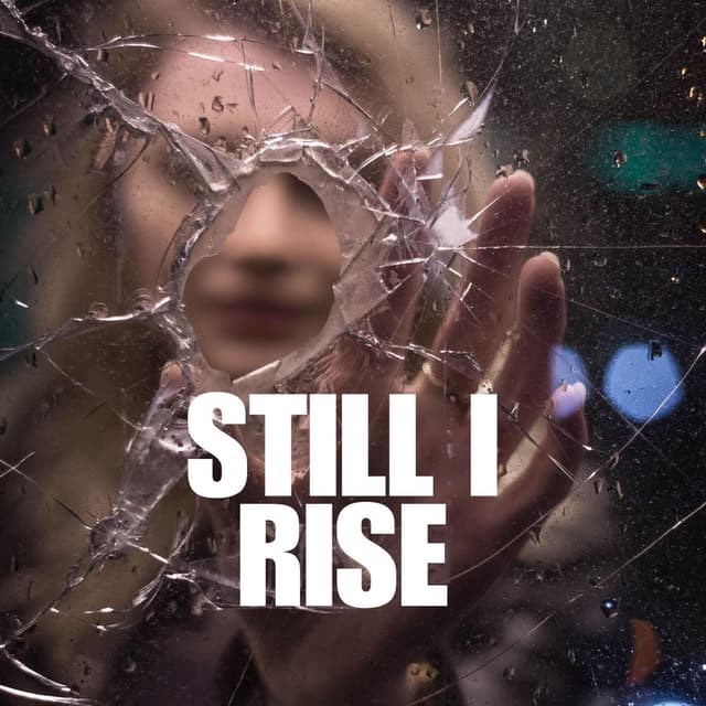 Still I Rise (Survivor Song)