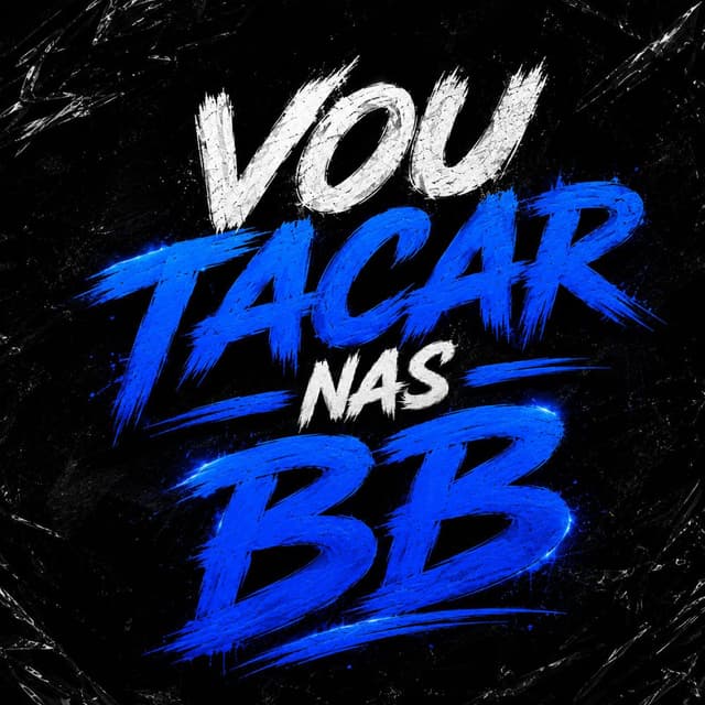 Vou Tacar Nas BB