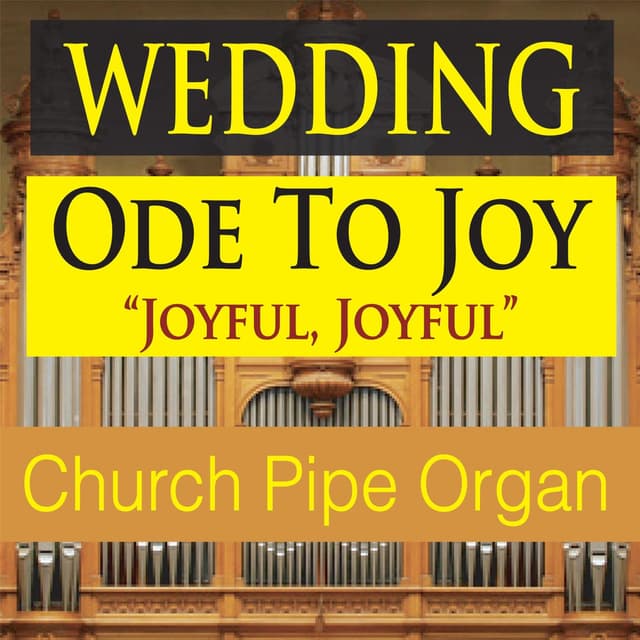 Wedding Ode to Joy: Joyful Joyful (Church Pipe Organ)