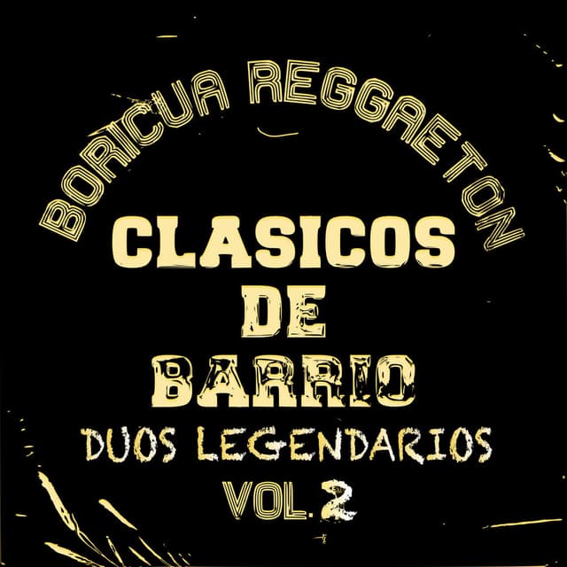 Boricua Reggaeton Clásicos de Barrio, Vol. 2 Duos Legendarios