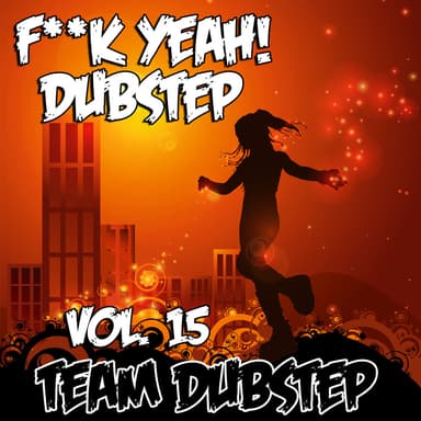 Fuck Yeah! Dubstep, Vol. 15