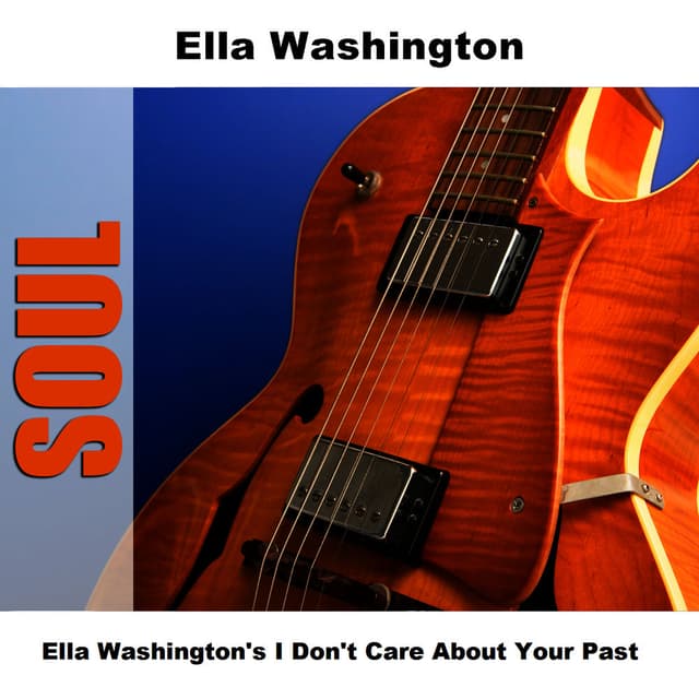 Ella Washington's I Don't Care About Your Past