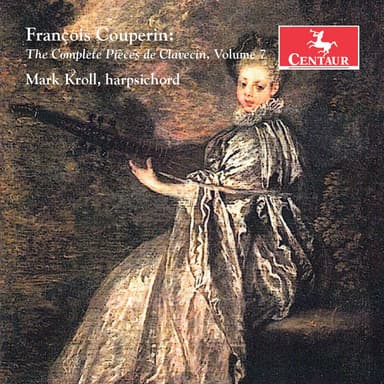 Couperin: The Complete Pièces de clavecin, Vol. 7