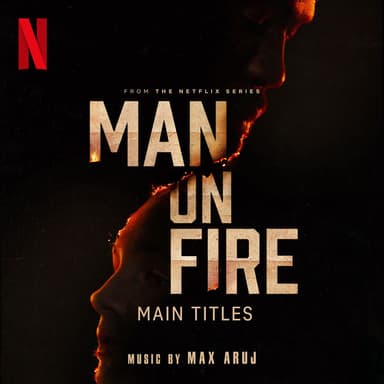 Man on Fire – Main Titles (from the Netflix Series)