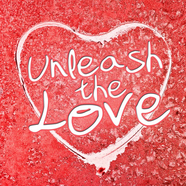 Unleash the Love
