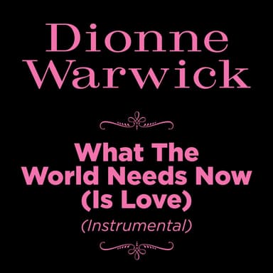 What the World Needs Now (Is Love) (Instrumental)