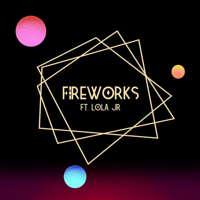Fireworks (feat. Lola JR)