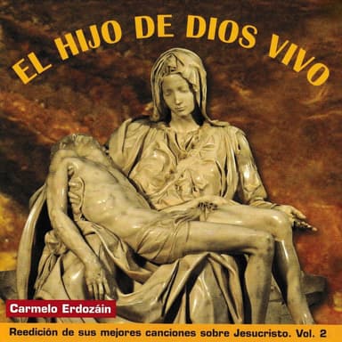 El Hijo de Dios vivo, Vol.2 (Reedición de sus mejores canciones sobre Jesucristo)