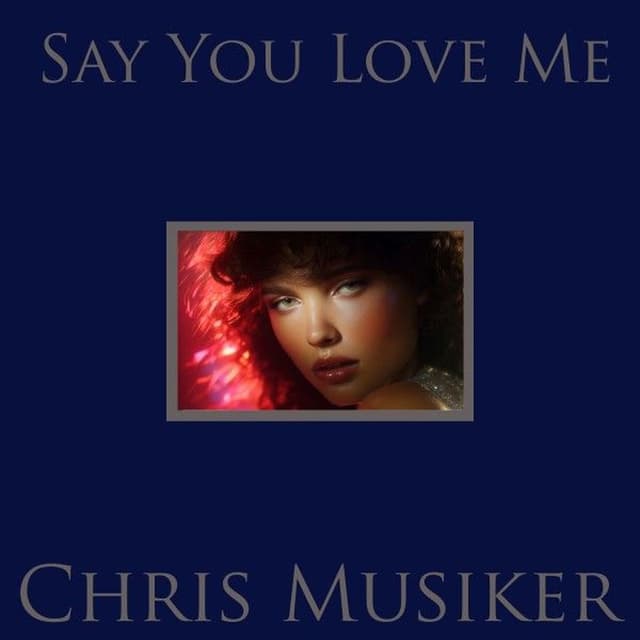 Say You Love Me