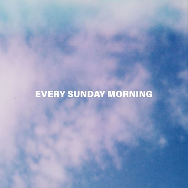 Every Sunday Morning