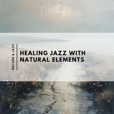 Healing Jazz with Natural Elements