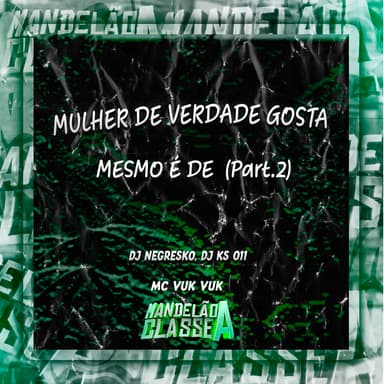 Mulher de Verdade Gosta Mesmo É de, Pt. 2