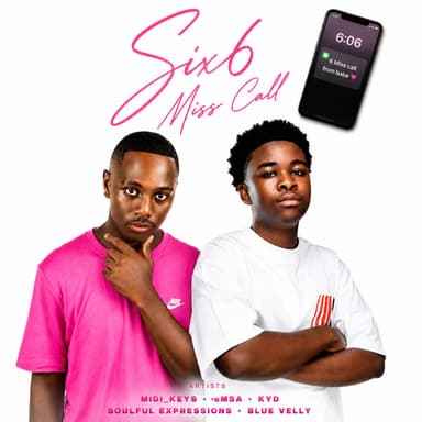Six Miss Call 2.0 (feat. KyD, Soulful Expressions & Blue Velly)