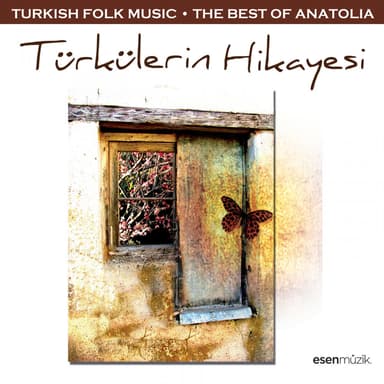 Türkülerin Hikayesi (Turkish Folk Music - The Best Of Anatolia)