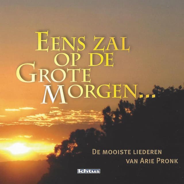 Eens zal op de grote morgen