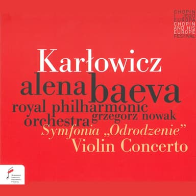 Karłowicz: Symfonia "Odrodzenie", Violin Concerto