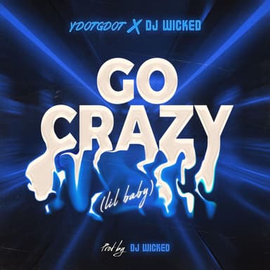 Go Crazy (Lil Baby) Clean (feat. YDOTGDOT) (Radio Edit)