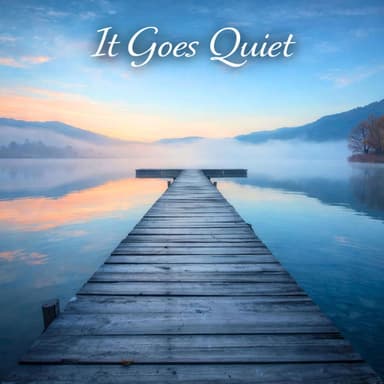 It Goes Quiet