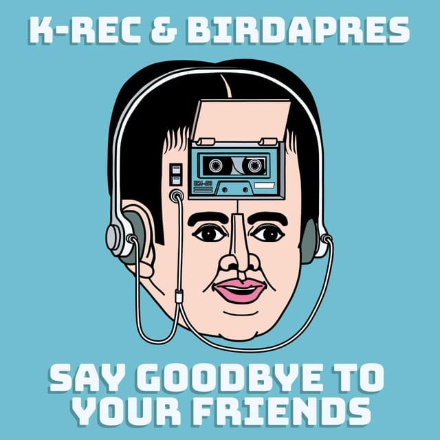 Say Goodbye To Your Friends