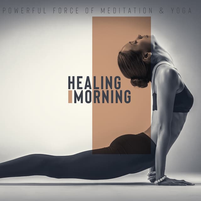 Powerful Force of Meditation & Yoga - Healing Morning: Soothing Serenity and Relaxation, Peaceful Harmony, Mind Control