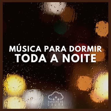 Música Para Dormir Toda a Noite