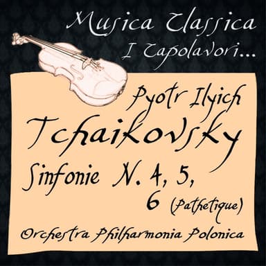 Tchaikovsky: Sinfonie No. 4, 5, 6 ''Pathétique'' (Musica classica - i capolavori...)