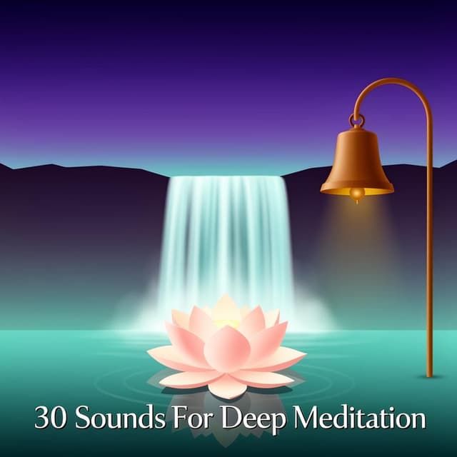 30 Sounds For Deep Meditation