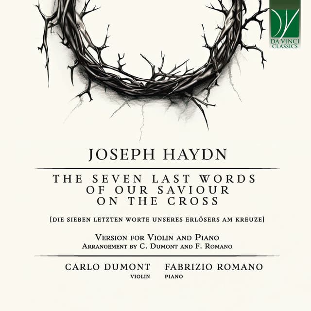 Joseph Haydn: The Seven Last Words of Our Saviour on the Cross (Arr. for Violin and Piano by C. Dumont and F. Romano)