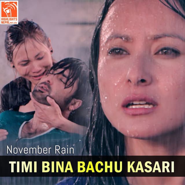 Timi Bina Bachu Kasari (From "November Rain")