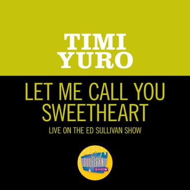 Let Me Call You Sweetheart (Live On The Ed Sullivan Show, January 14, 1962)