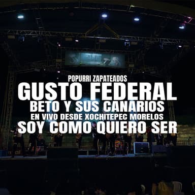 Popurri Zapateados - Gusto Federal / Soy Como Quiero Ser (En Vivo Desde Xochitepec Morelos)