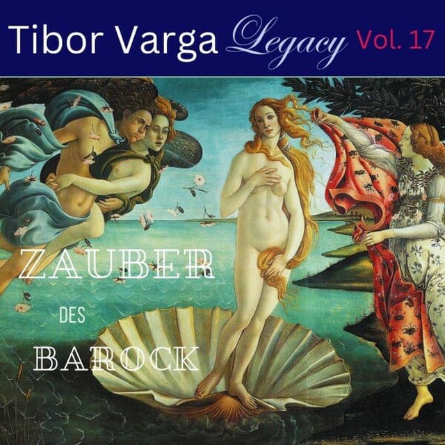 Tibor Varga Legacy, Vol. 17: Zauber des Barock