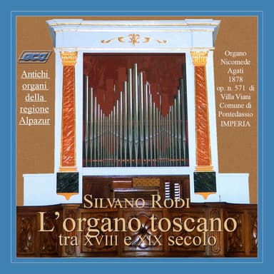 L'organo toscano tra XVIII e XIX secolo (Antichi organi della regione Alpazur)