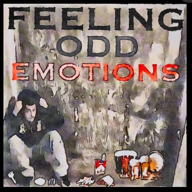 FEELING ODD EMOTIONS