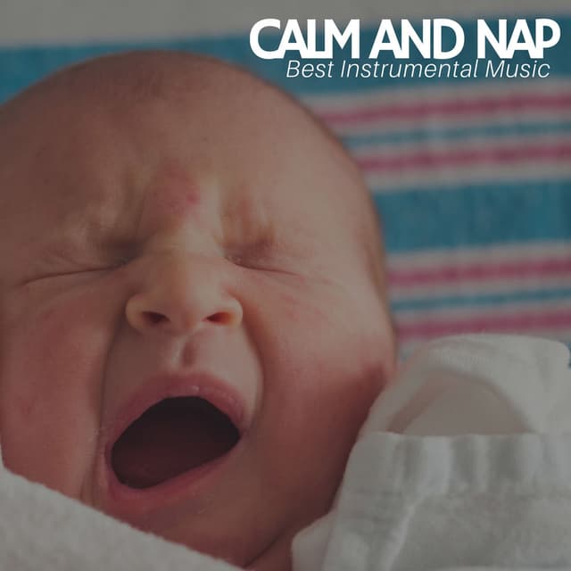 Calm and Nap: Best Instrumental Music to Help Your Baby Sleep