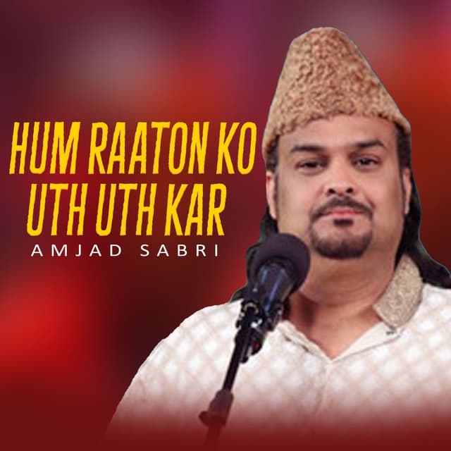 Hum Raaton Ko Uth Uth Kar