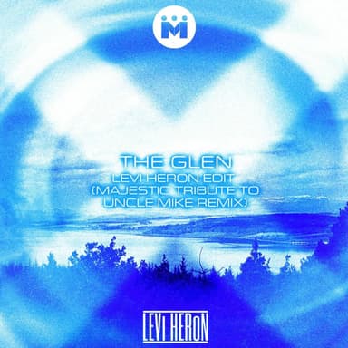 The Glen (Levi Heron Edit - Majestic Tribute to Uncle Mike Remix)